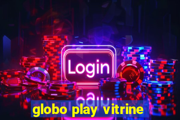 globo play vitrine